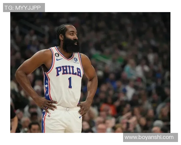 哈登状态急剧下滑76人续约四年16亿计划面临重大考量 哈登状态急剧下滑76人续约四年16亿计划面临重大考量